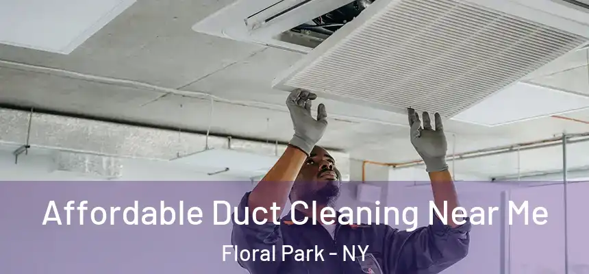 Affordable Duct Cleaning Near Me Floral Park - NY