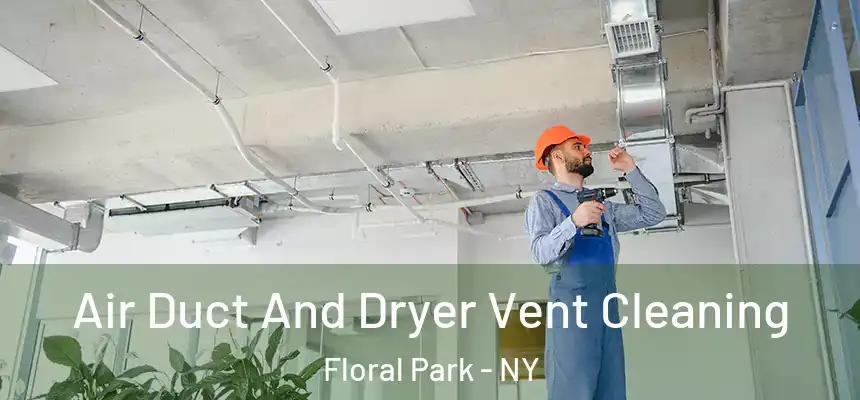  Air Duct And Dryer Vent Cleaning Floral Park - NY