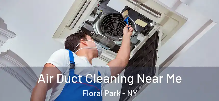  Air Duct Cleaning Near Me Floral Park - NY