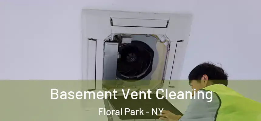  Basement Vent Cleaning Floral Park - NY