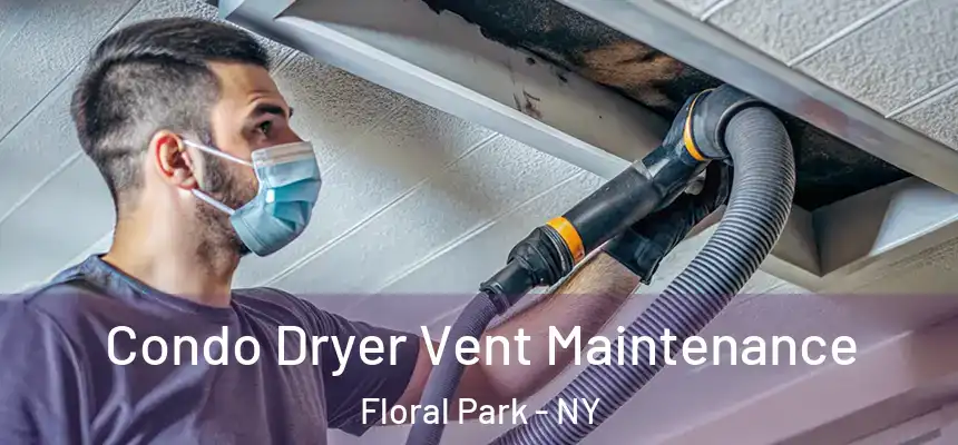  Condo Dryer Vent Maintenance Floral Park - NY