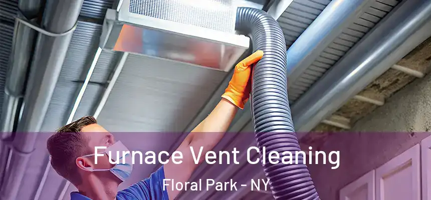  Furnace Vent Cleaning Floral Park - NY