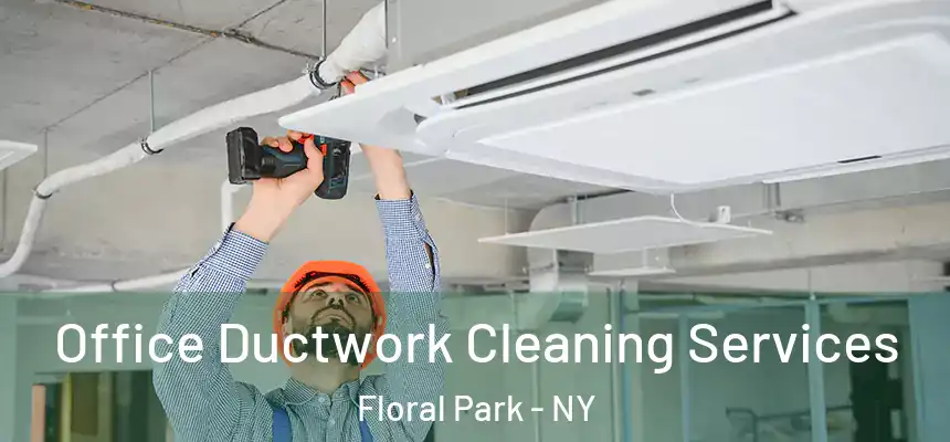  Office Ductwork Cleaning Services Floral Park - NY