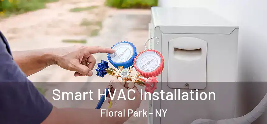  Smart HVAC Installation Floral Park - NY